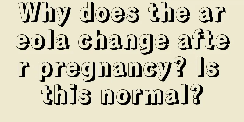 Why does the areola change after pregnancy? Is this normal?