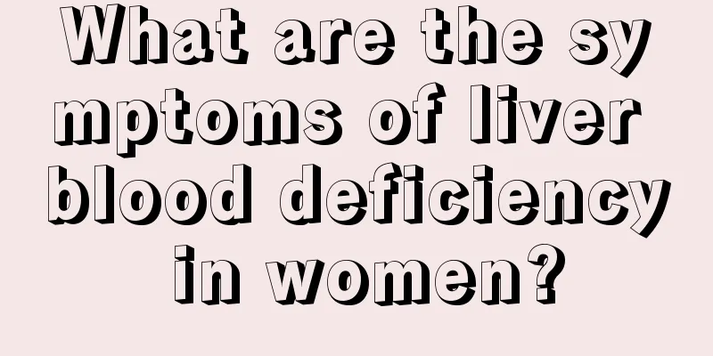 What are the symptoms of liver blood deficiency in women?