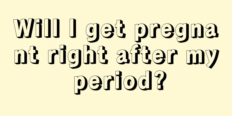 Will I get pregnant right after my period?