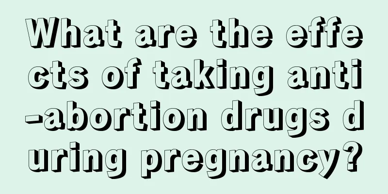 What are the effects of taking anti-abortion drugs during pregnancy?