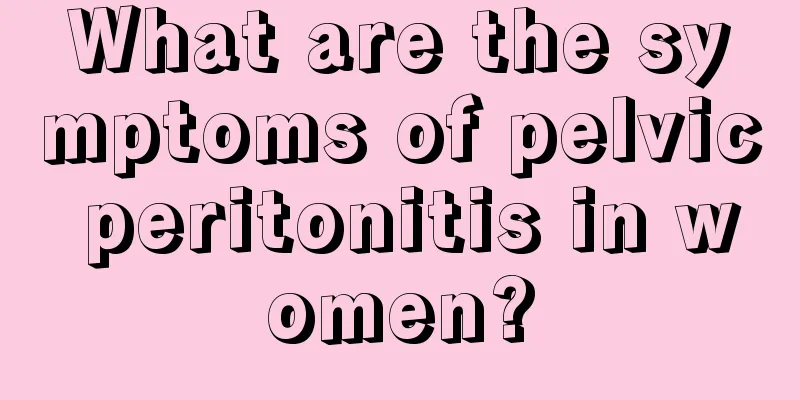 What are the symptoms of pelvic peritonitis in women?