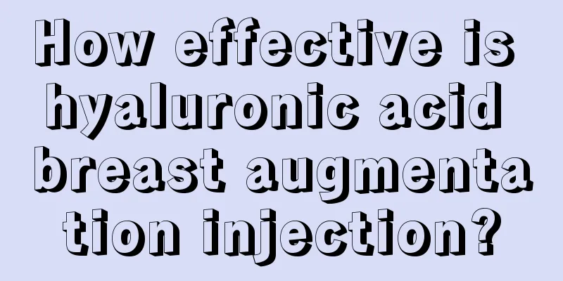 How effective is hyaluronic acid breast augmentation injection?