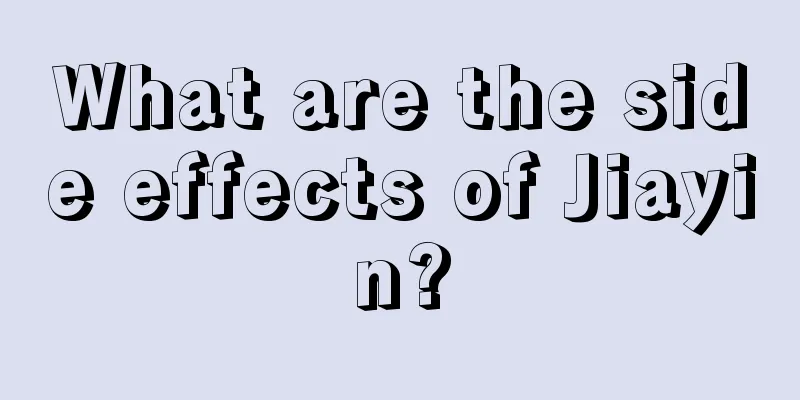 What are the side effects of Jiayin?