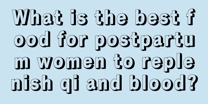 What is the best food for postpartum women to replenish qi and blood?