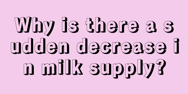 Why is there a sudden decrease in milk supply?