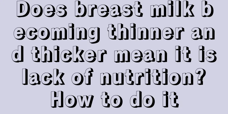 Does breast milk becoming thinner and thicker mean it is lack of nutrition? How to do it