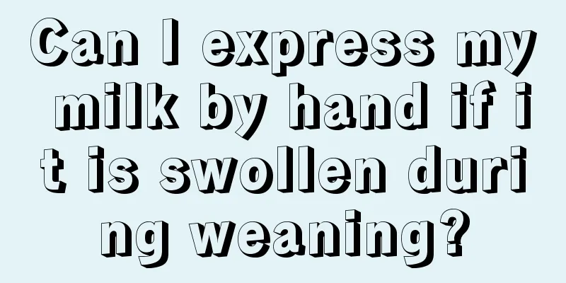 Can I express my milk by hand if it is swollen during weaning?