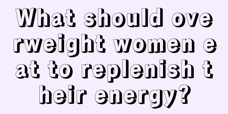 What should overweight women eat to replenish their energy?