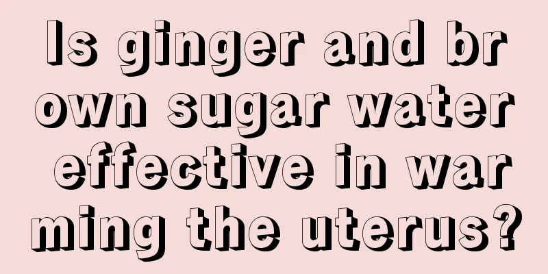 Is ginger and brown sugar water effective in warming the uterus?