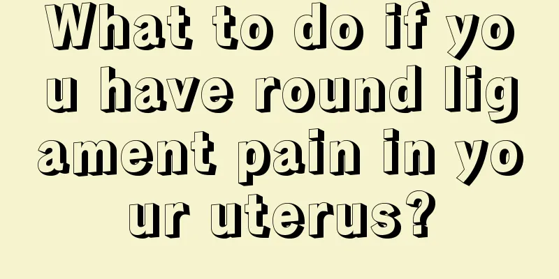 What to do if you have round ligament pain in your uterus?