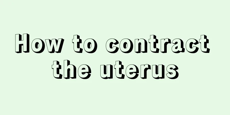 How to contract the uterus