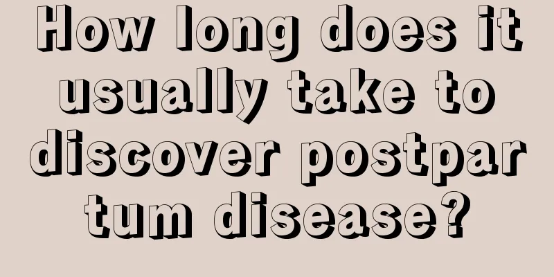 How long does it usually take to discover postpartum disease?