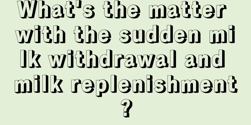 What's the matter with the sudden milk withdrawal and milk replenishment?