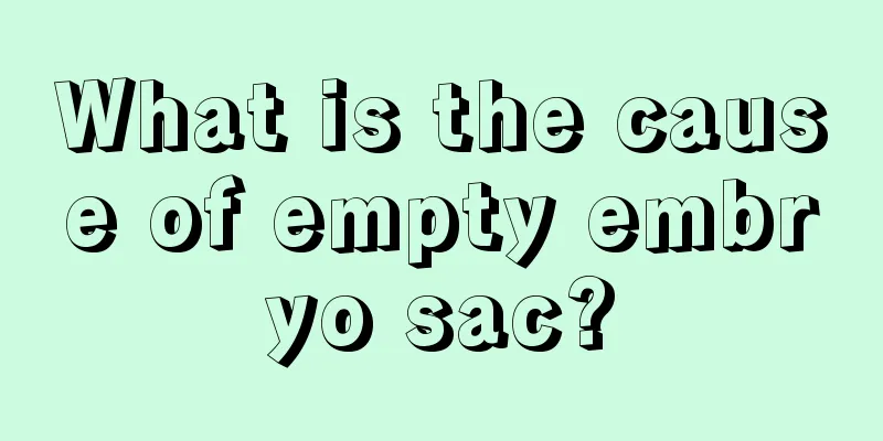 What is the cause of empty embryo sac?