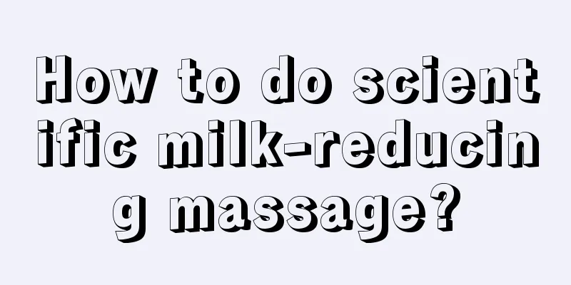 How to do scientific milk-reducing massage?