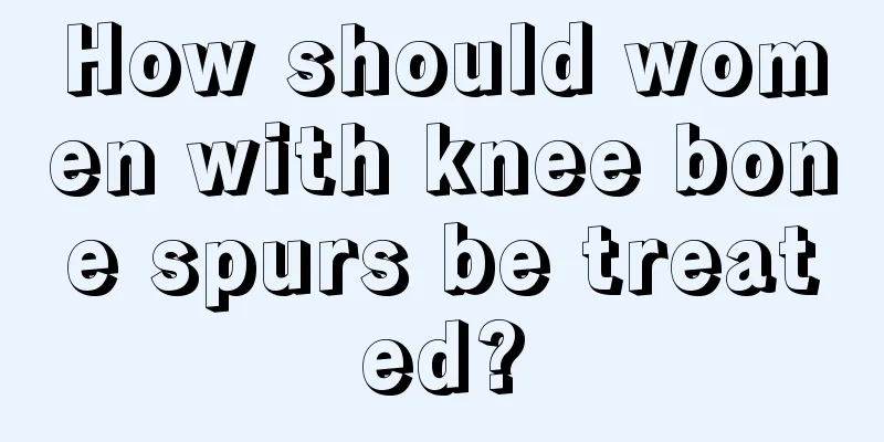 How should women with knee bone spurs be treated?