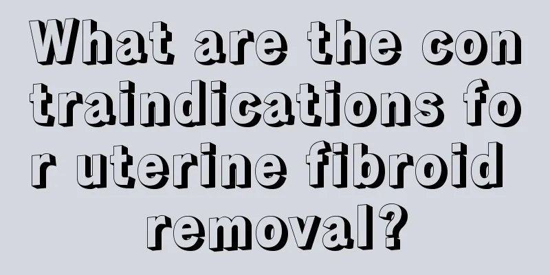 What are the contraindications for uterine fibroid removal?