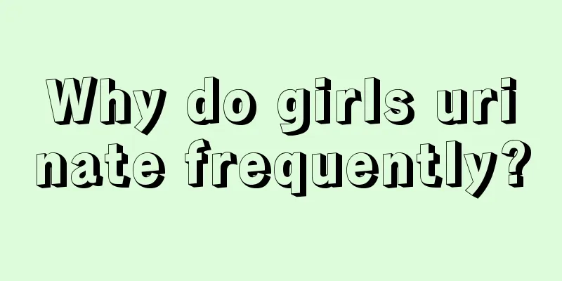 Why do girls urinate frequently?