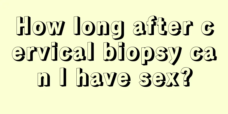 How long after cervical biopsy can I have sex?