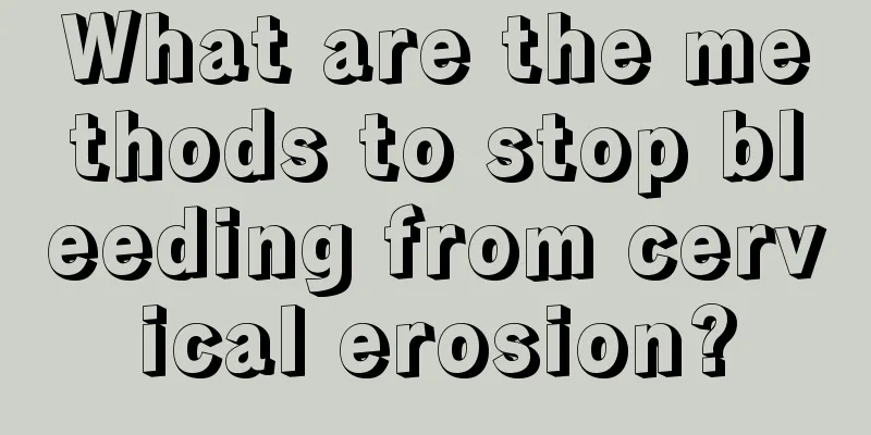 What are the methods to stop bleeding from cervical erosion?