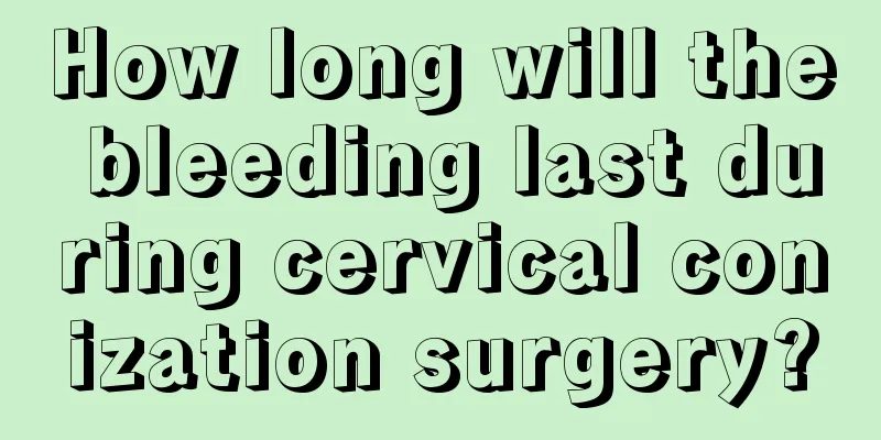 How long will the bleeding last during cervical conization surgery?