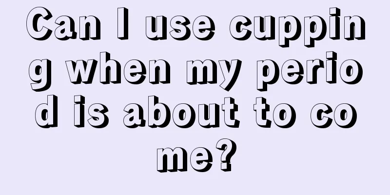 Can I use cupping when my period is about to come?