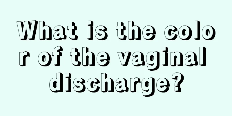 What is the color of the vaginal discharge?