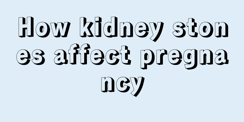 How kidney stones affect pregnancy