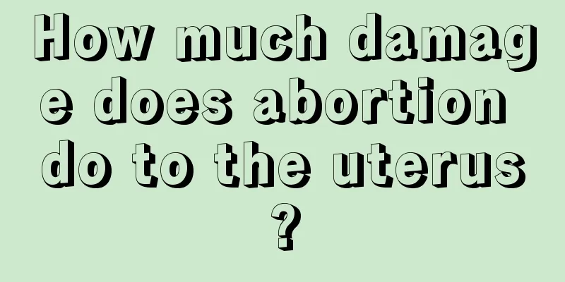 How much damage does abortion do to the uterus?