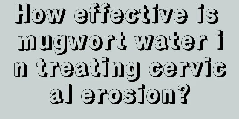 How effective is mugwort water in treating cervical erosion?