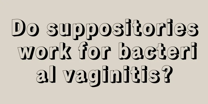 Do suppositories work for bacterial vaginitis?