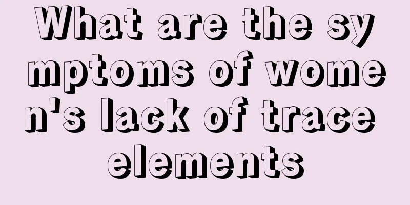 What are the symptoms of women's lack of trace elements