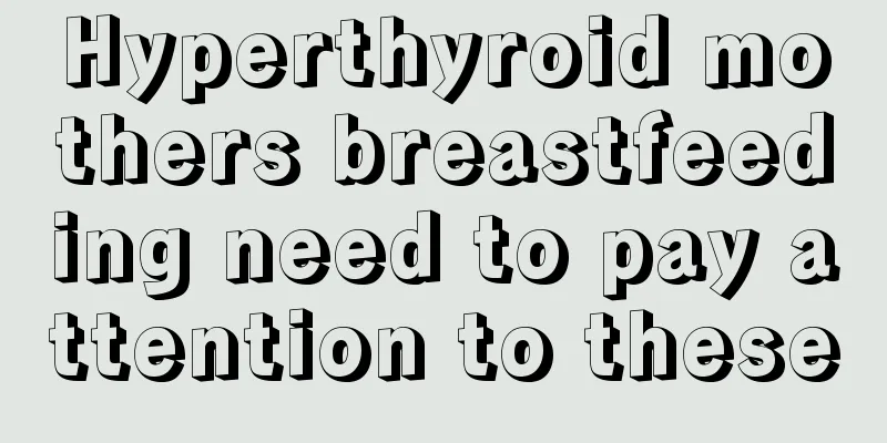 Hyperthyroid mothers breastfeeding need to pay attention to these