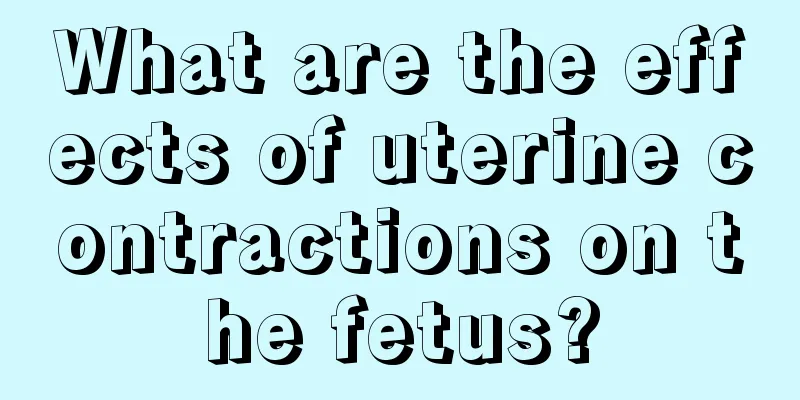 What are the effects of uterine contractions on the fetus?