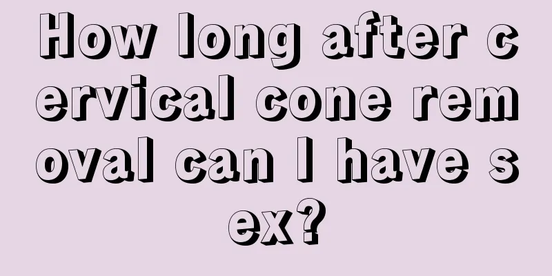 How long after cervical cone removal can I have sex?