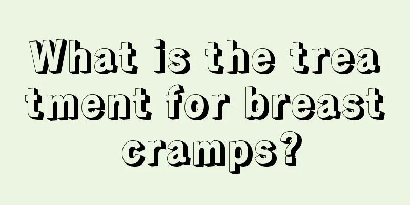 What is the treatment for breast cramps?