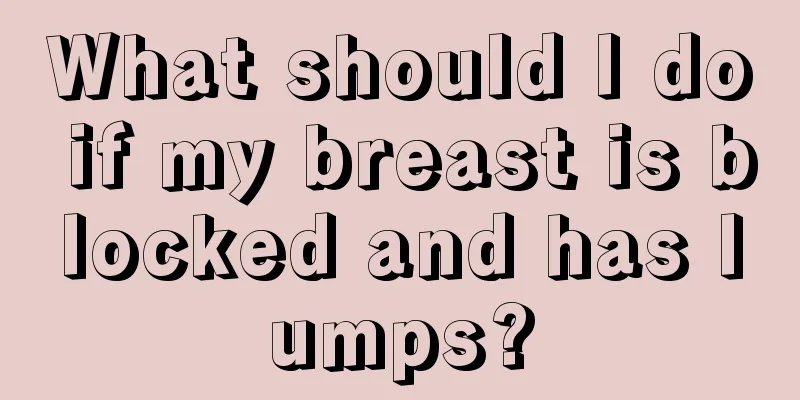 What should I do if my breast is blocked and has lumps?