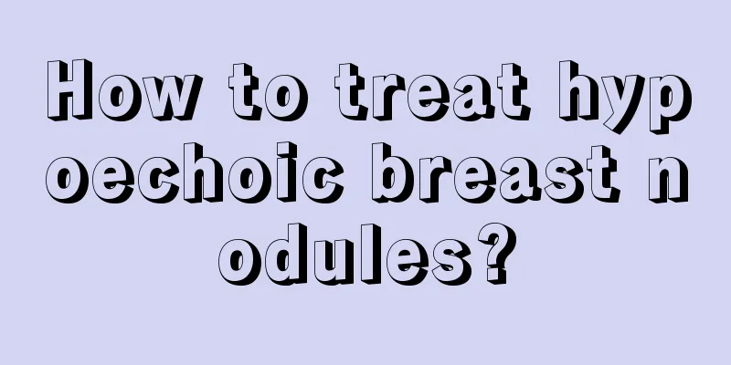 How to treat hypoechoic breast nodules?