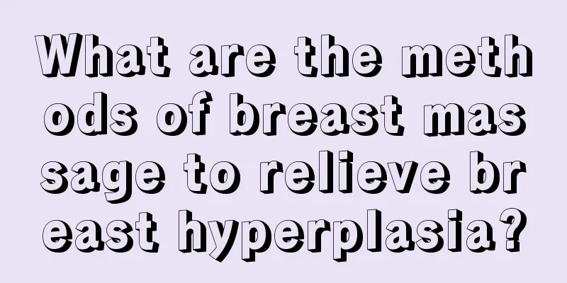 What are the methods of breast massage to relieve breast hyperplasia?