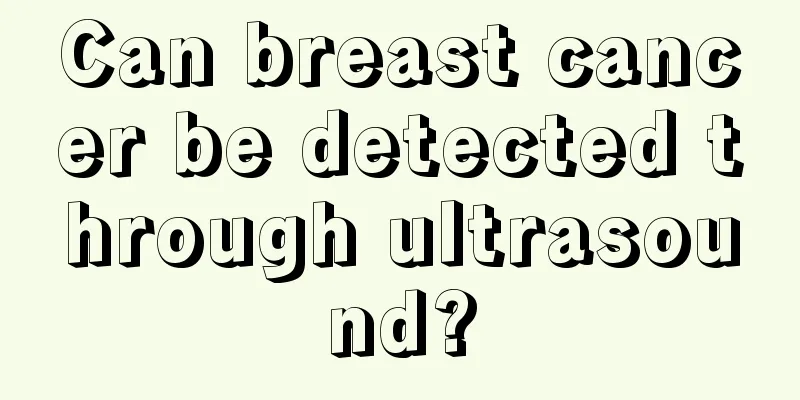 Can breast cancer be detected through ultrasound?