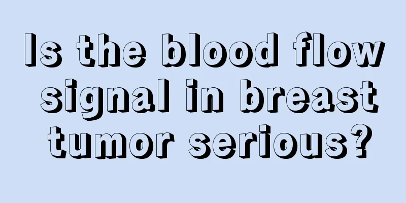 Is the blood flow signal in breast tumor serious?