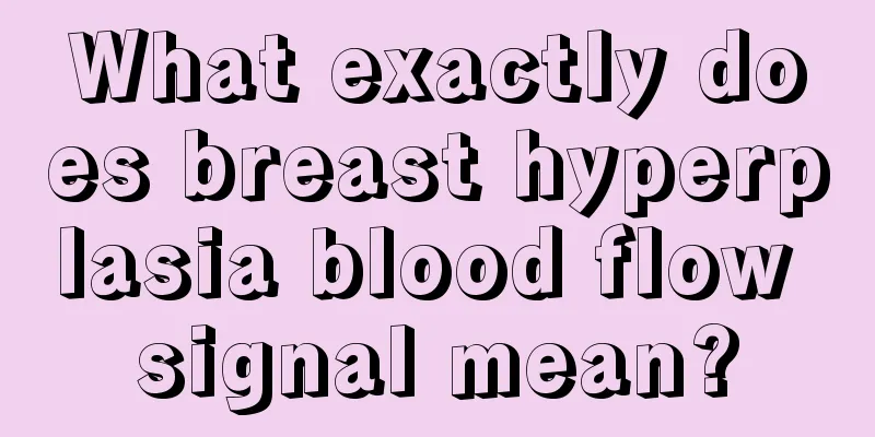 What exactly does breast hyperplasia blood flow signal mean?