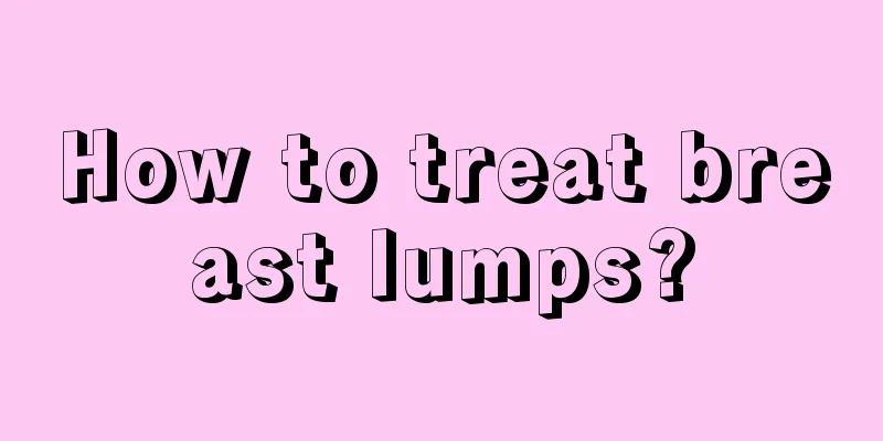 How to treat breast lumps?