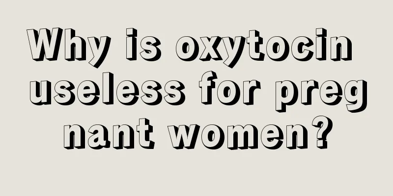 Why is oxytocin useless for pregnant women?