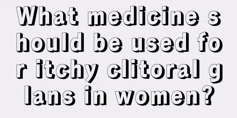 What medicine should be used for itchy clitoral glans in women?