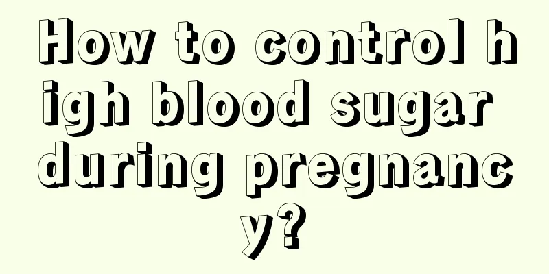 How to control high blood sugar during pregnancy?