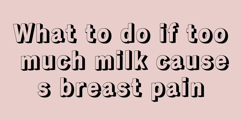 What to do if too much milk causes breast pain