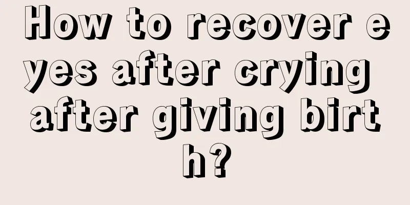 How to recover eyes after crying after giving birth?