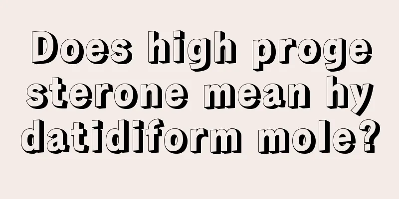 Does high progesterone mean hydatidiform mole?