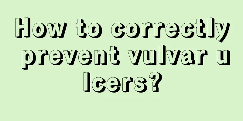 How to correctly prevent vulvar ulcers?